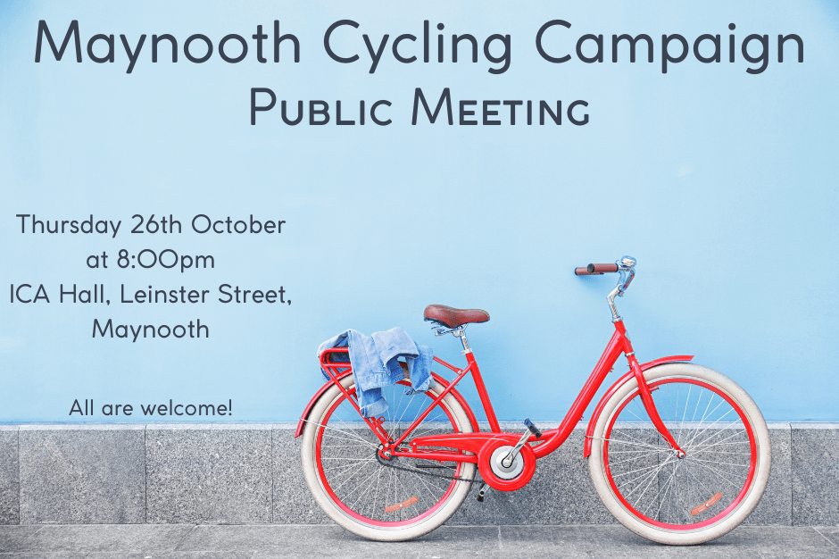 Poster for Maynooth Cycling Campaign public meeting, Thursday 26 October at 8pm, ICA Hall, Leinster Street